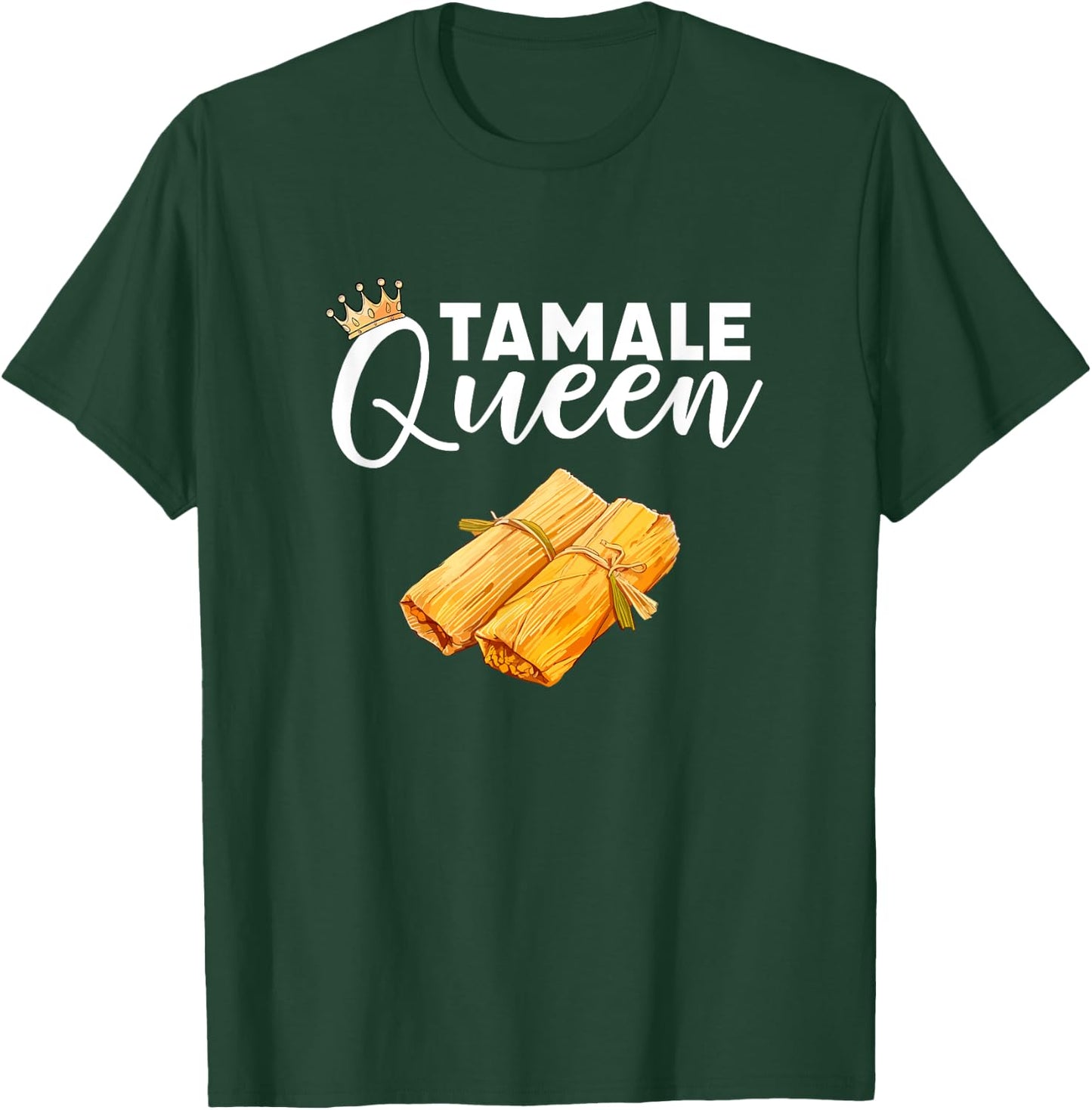 tamale Queen, mexican food tamales T-Shirt - T-Shirt | Forest