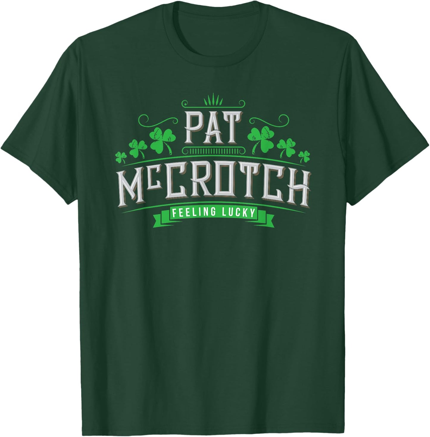 Pat McCrotch - Luck of the Irish - Funny St Patricks Day T-Shirt - T-Shirt | Forest
