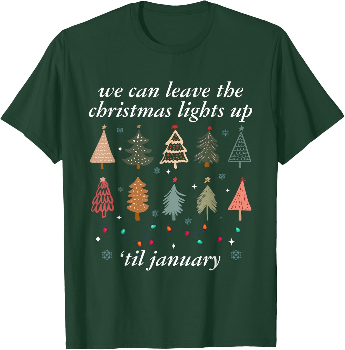 We Can Leave The Christmas Lights Up Til January -Adults Christmas Tree Holiday - Black - Small T-Shirt - T-Shirt | Forest