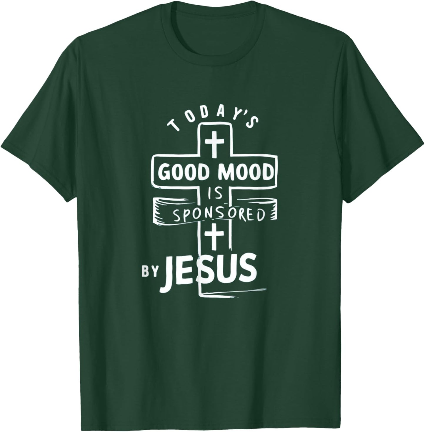 Today's Good Mood Is Sponsored By Jesus Funny Saying T-Shirt - T-Shirt | Forest