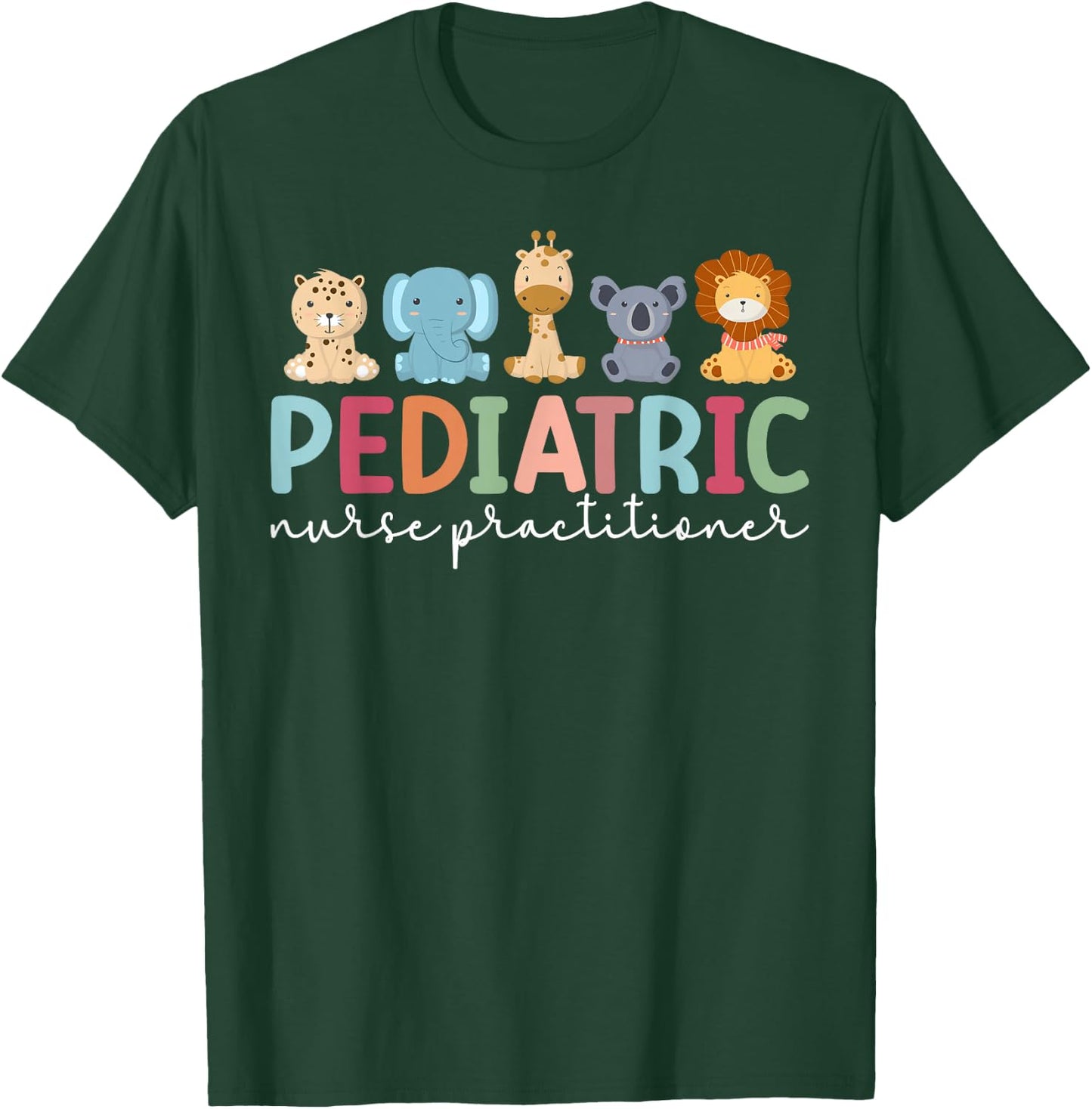 Pediatric Nurse Practitioner Pediatric NP Appreciation T-Shirt - T-Shirt | Forest