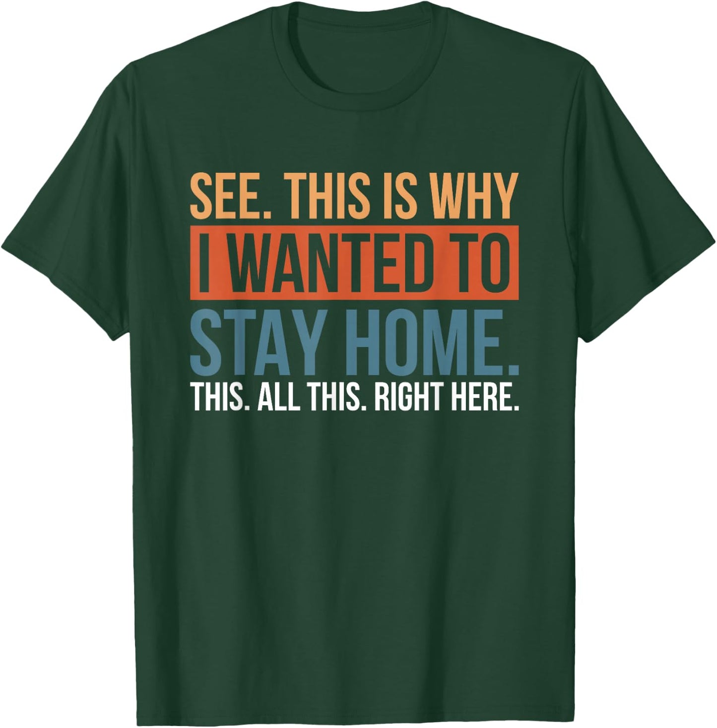 See This Is Why I Wanted To Stay Home This All This Right T-Shirt - T-Shirt | Forest