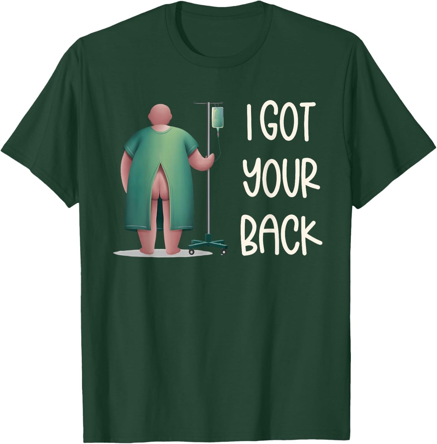 I Got Your Back Nurse Hospital Funny Nurse Surgery Patients T-Shirt - T-Shirt | Forest