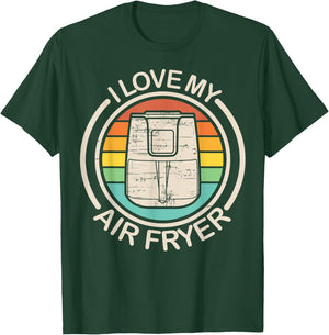 Funny I Love My Air Fryer Gift Cool Cooking Lovers Cooks T-Shirt - T-Shirt | Forest