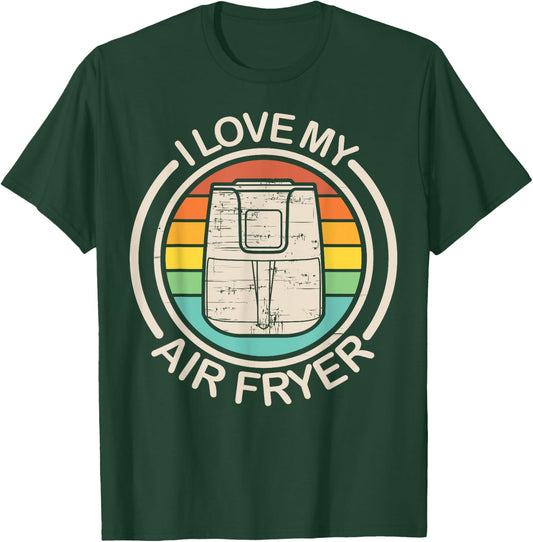 Funny I Love My Air Fryer Gift Cool Cooking Lovers Cooks T-Shirt - T-Shirt | Forest