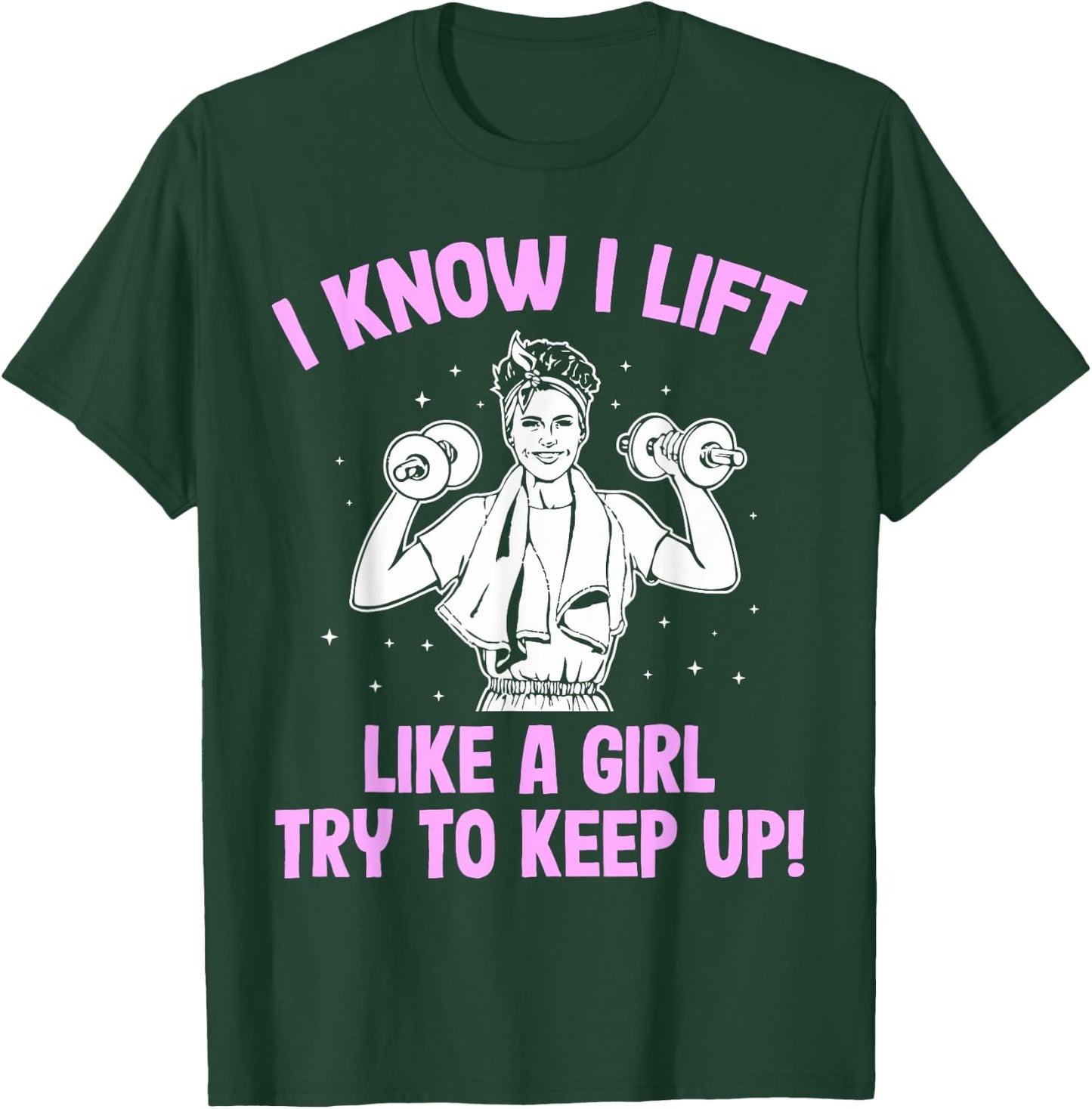 I Lift like a Girl Weightlifting Woman T-Shirt - T-Shirt | Forest