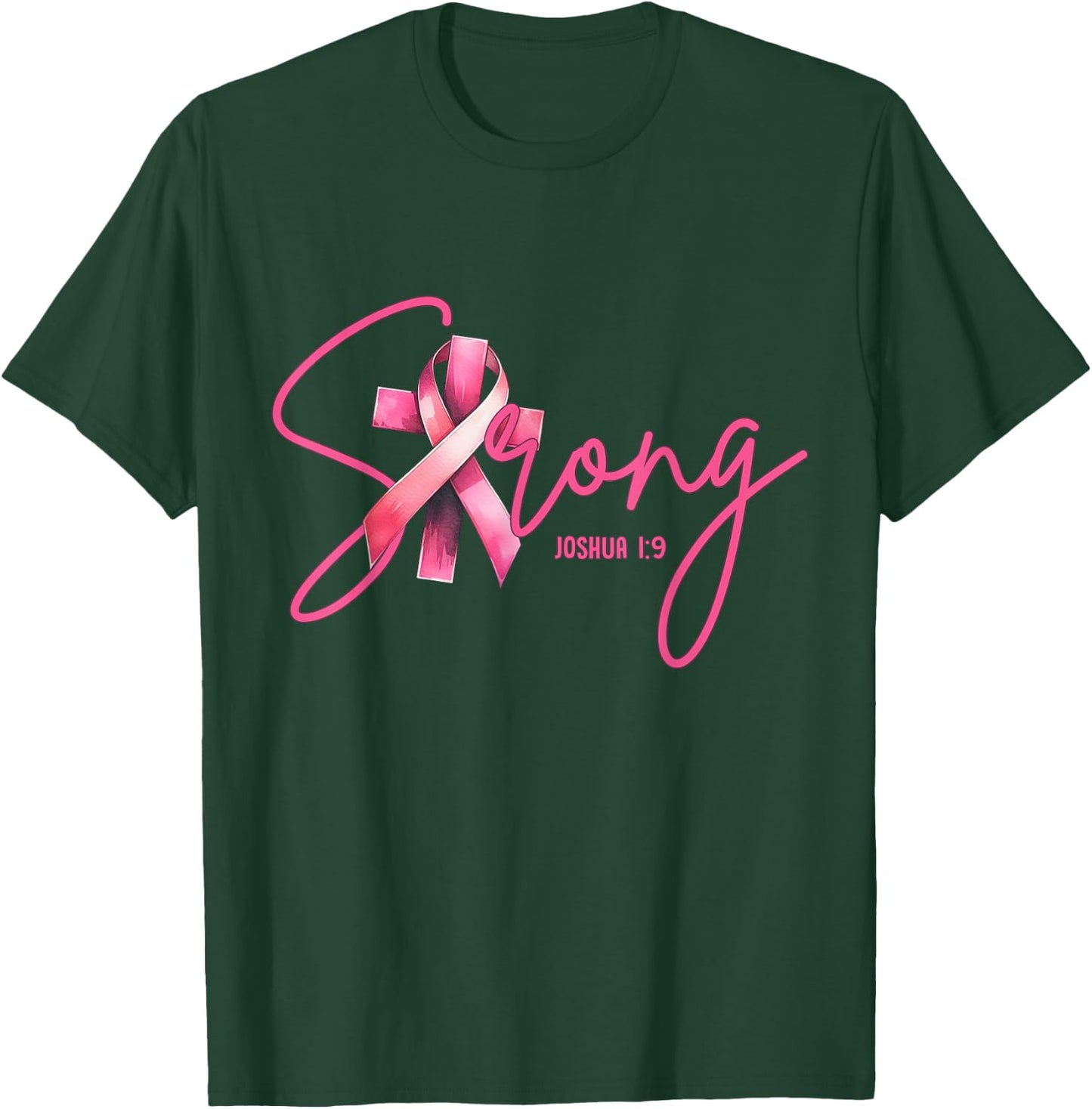 Strong Joshua 1:9 Christian Faith Breast Cancer Awareness T-Shirt - T-Shirt | Forest