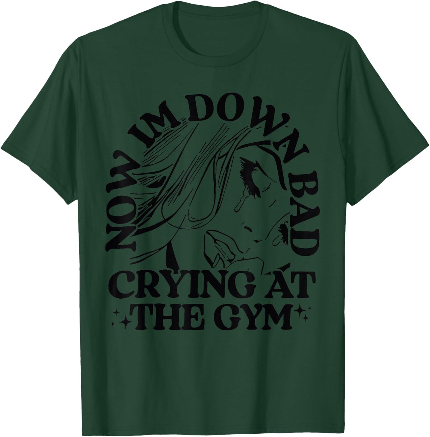 Funny Women Girl Aldult Vintage Down Bad Crying At The Gym T-Shirt - T-Shirt | Forest