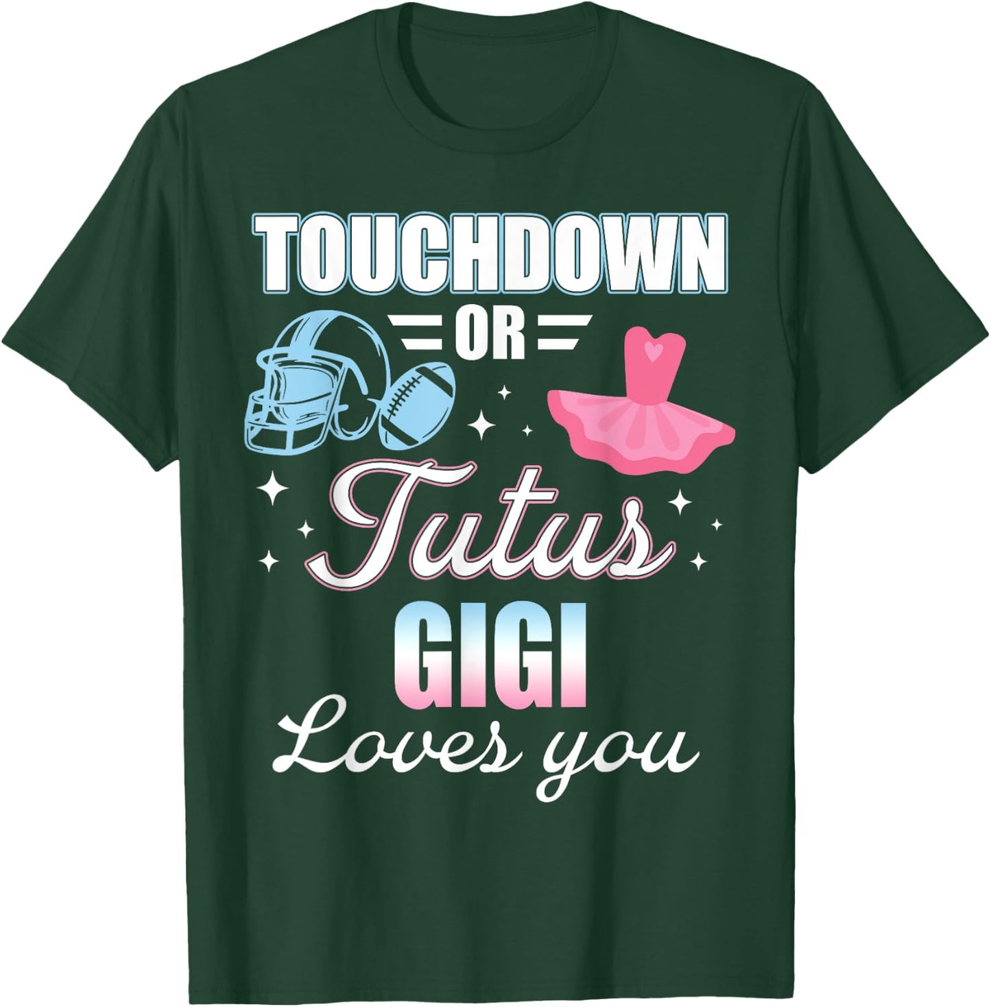 Gender Reveal GIGI Lover You Touchdowns Or Tutus T-Shirt - T-Shirt | Forest