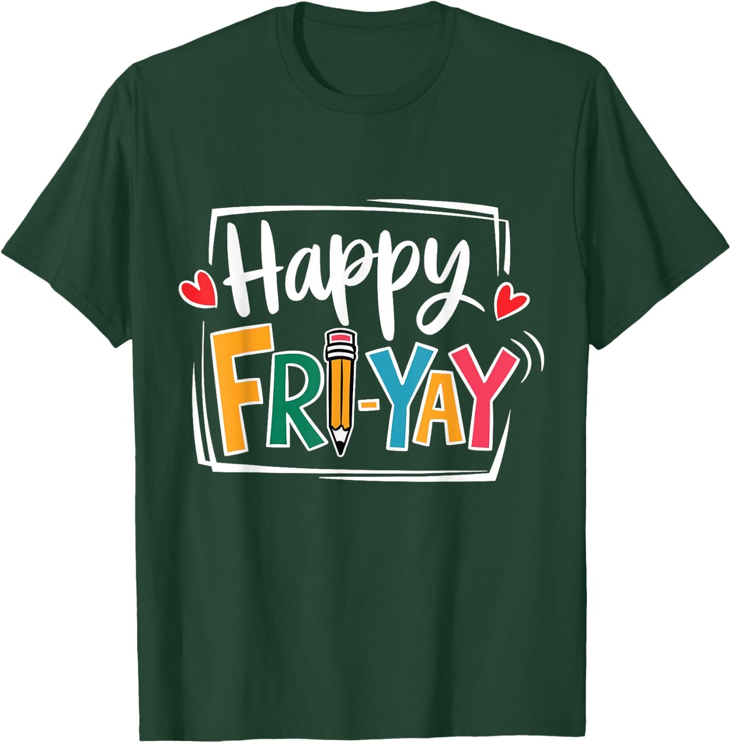 Happy Fri-Yay Friday Lovers Fun Teacher Life FriYay Weekend T-Shirt - T-Shirt | Forest