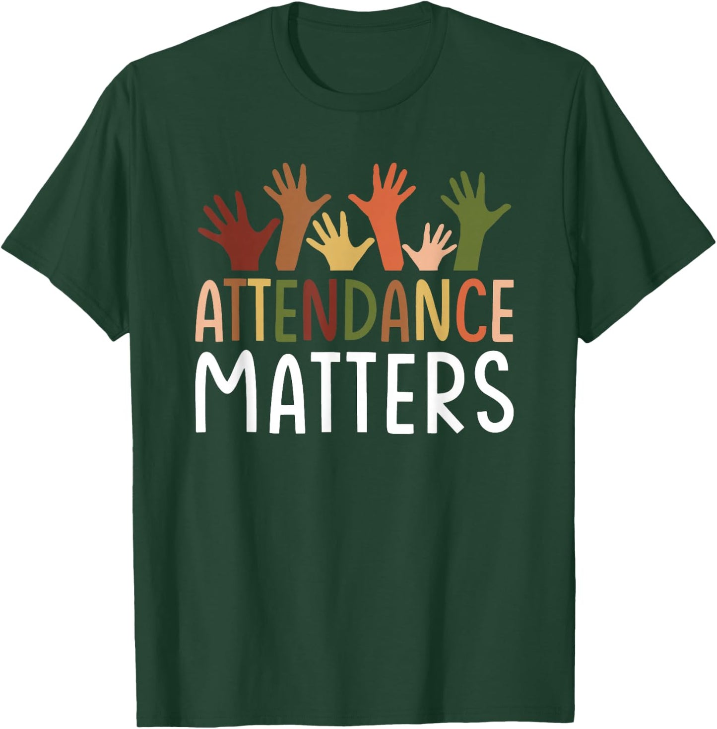 Attendance Matters Funny School Student Class Attendance T-Shirt - T-Shirt | Forest