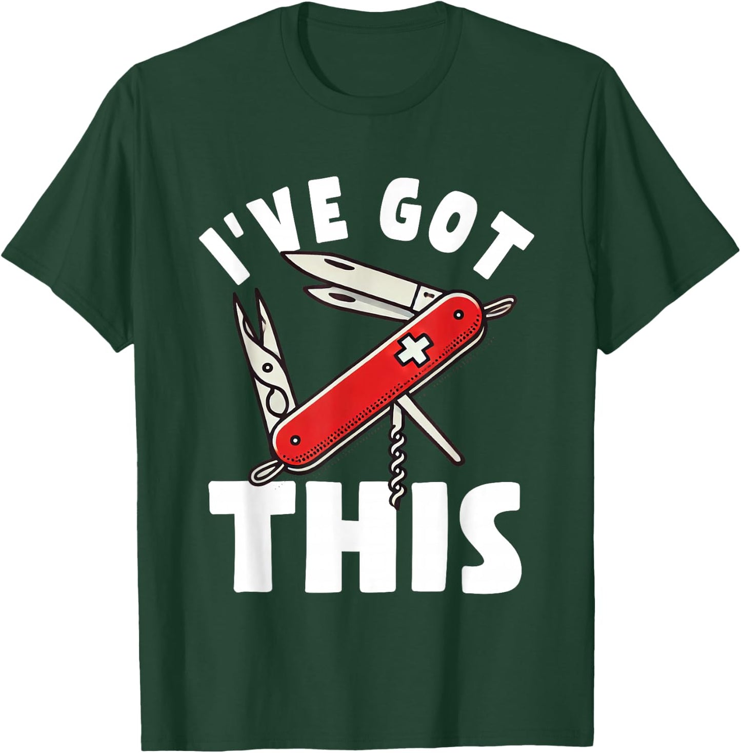 I've Got This - Army Knife Wear Switzerland Sackmesser T-Shirt - T-Shirt | Forest