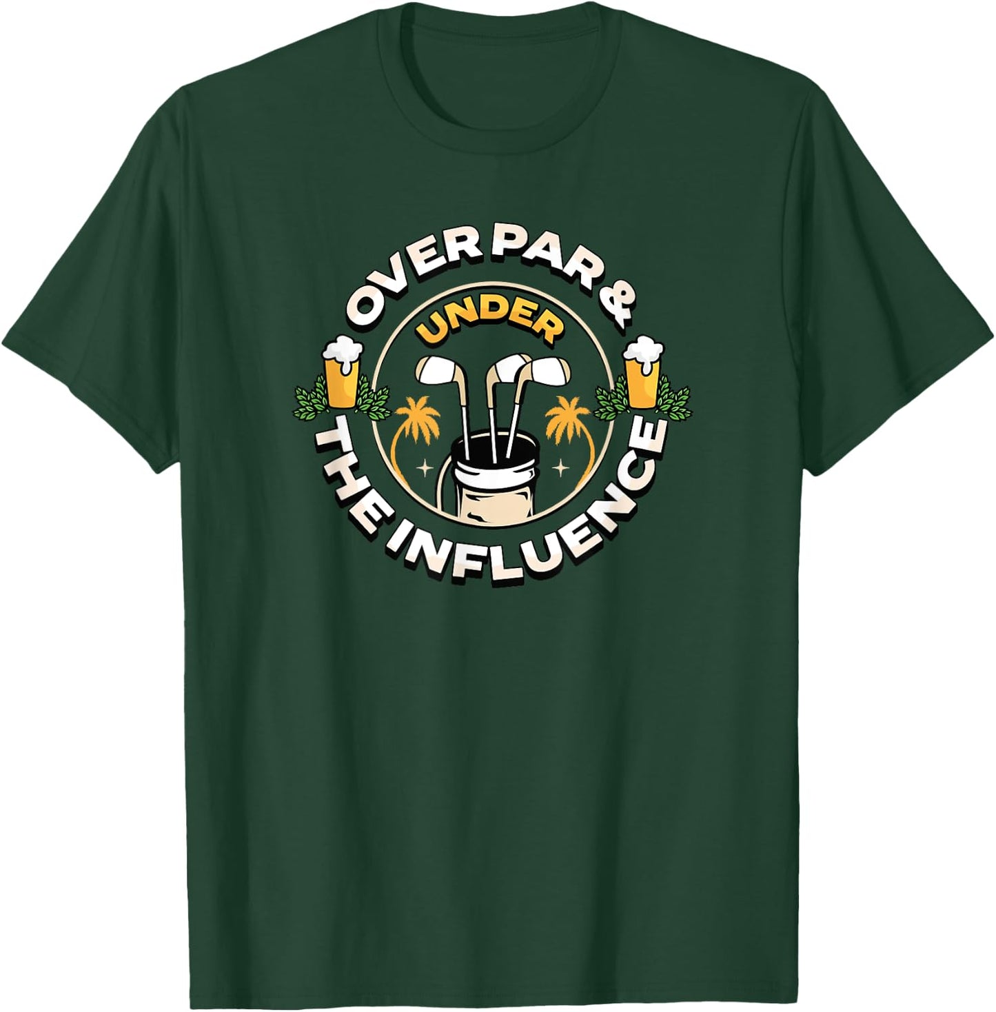 Over Par & Under the Influence - Funny Golf T-Shirt - T-Shirt | Forest