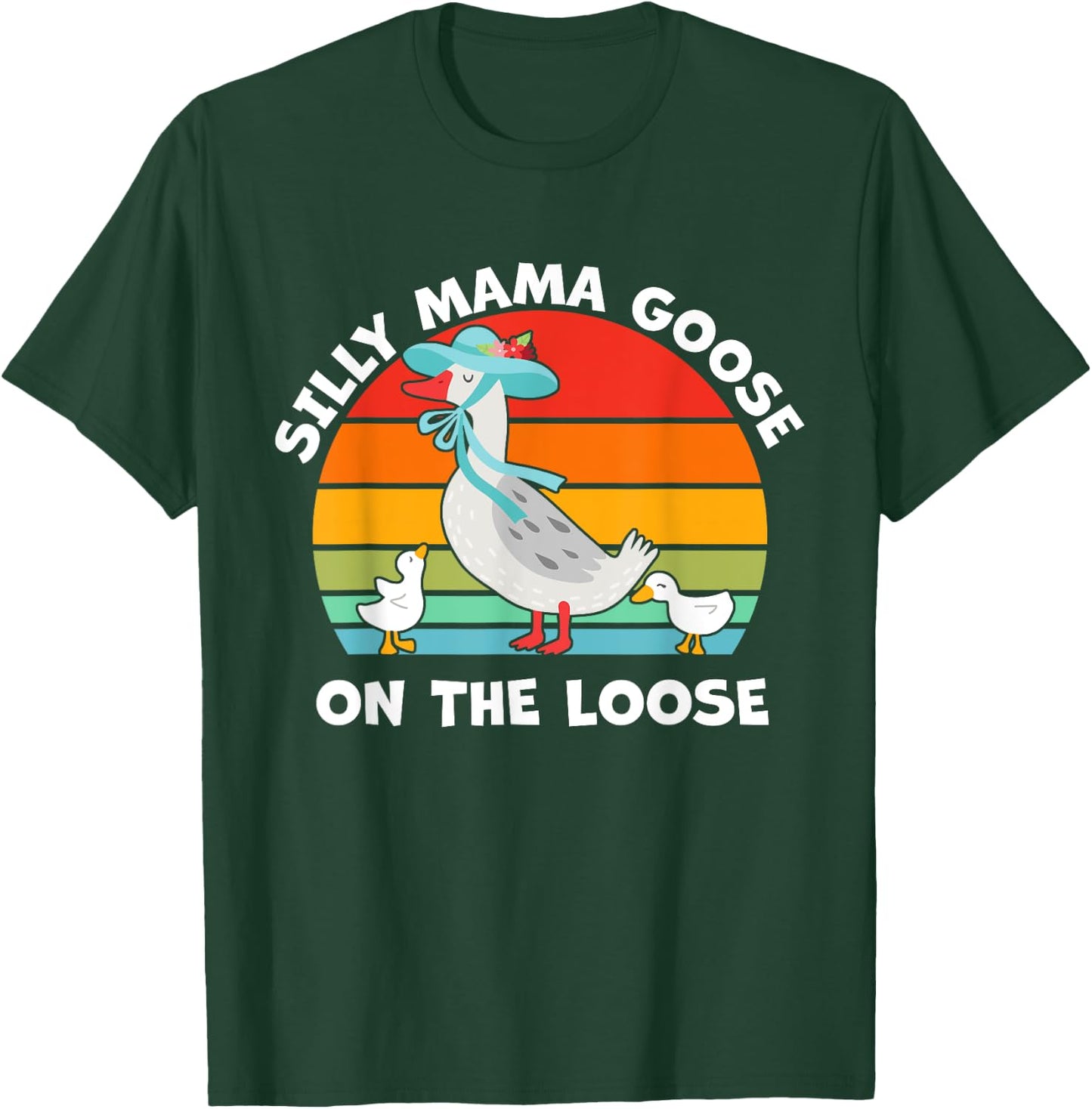 Silly Mama Goose On The Loose Mother's Day Mom Mama Goose T-Shirt - T-Shirt | Forest