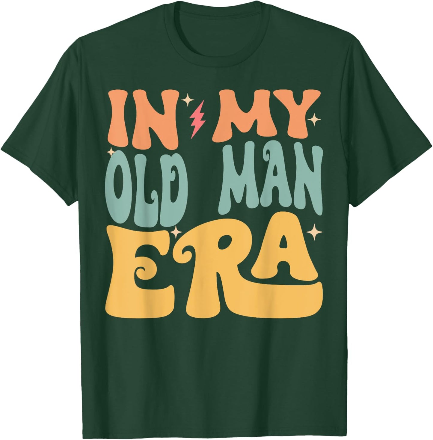 In My OLD MAN Era Groovy Funny Grandpa Father's Day T-Shirt - T-Shirt | Forest