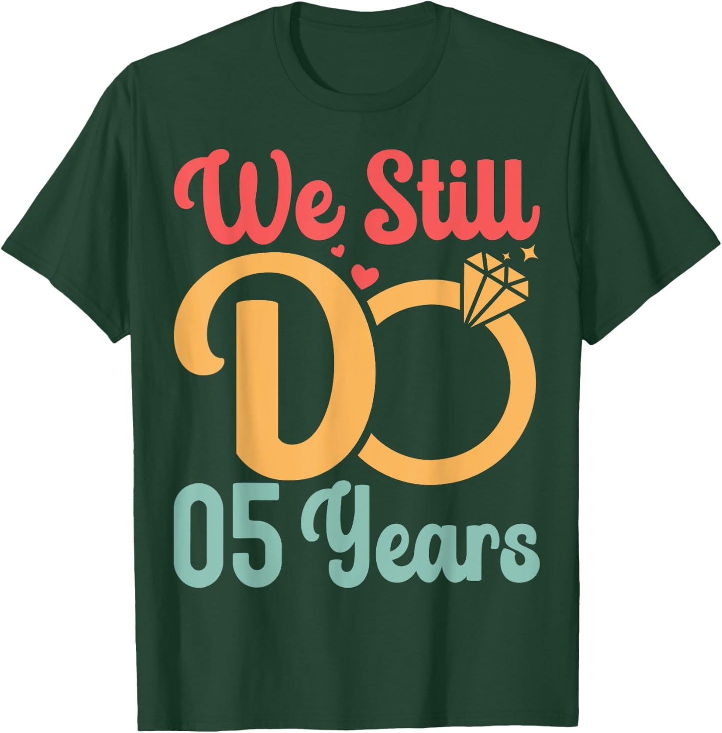 5th Wedding Anniversary Husband Wife - We Still Do 5 Years T-Shirt - T-Shirt | Forest