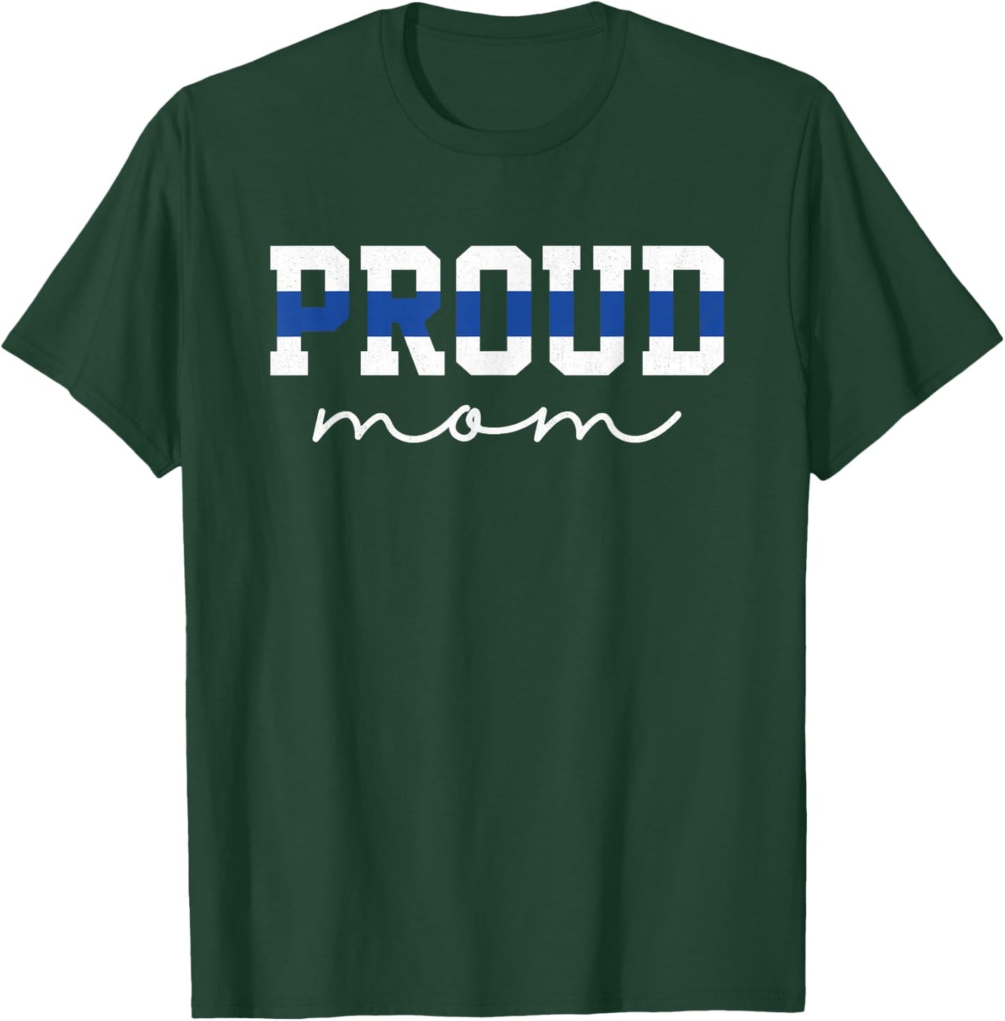 Proud Mom Blue Line Police Officer Mom Gift T-Shirt - T-Shirt | Forest