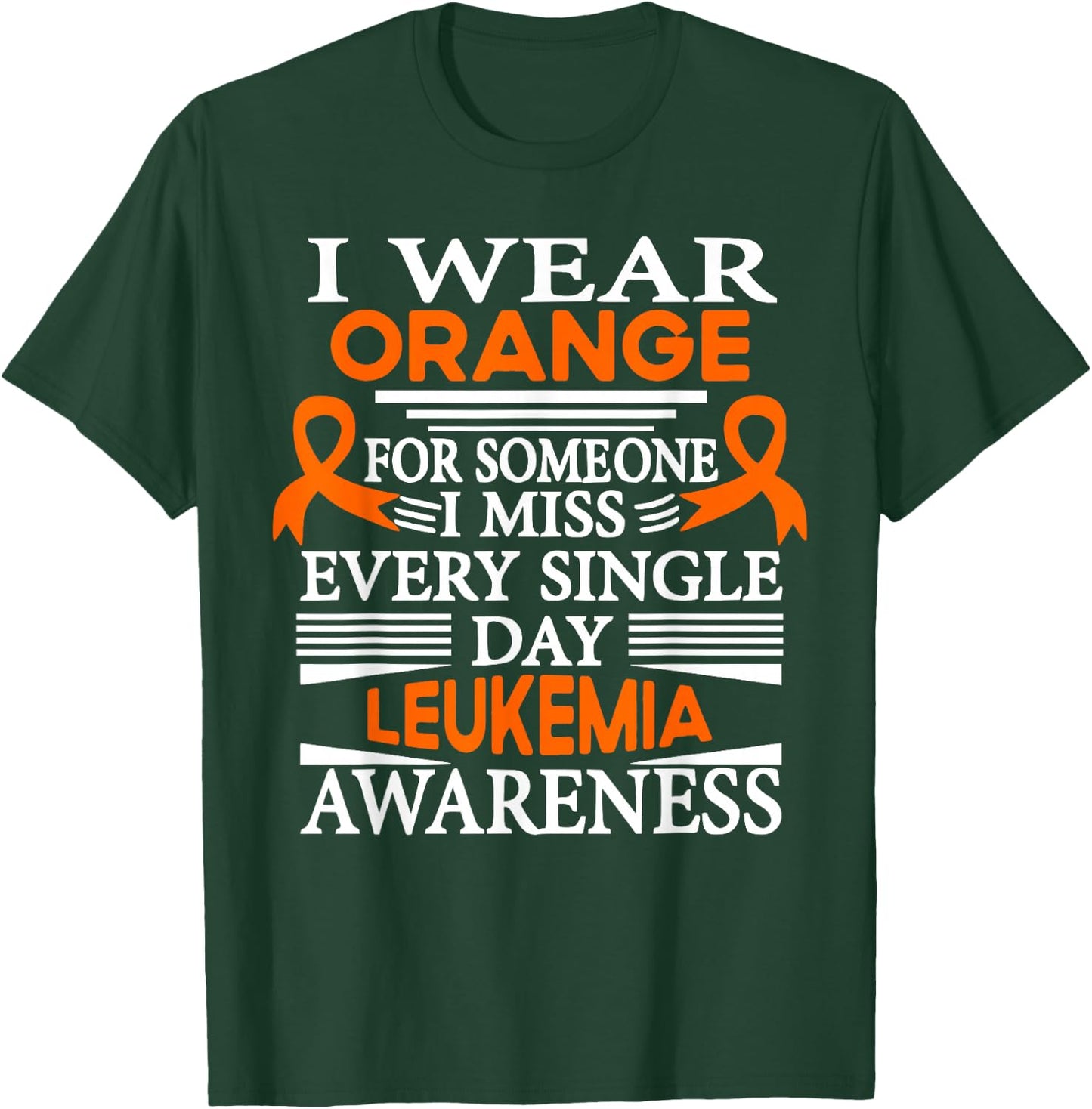 Leukemia Awareness I Wear Orange Someone I Miss Every Day T-Shirt - T-Shirt | Forest