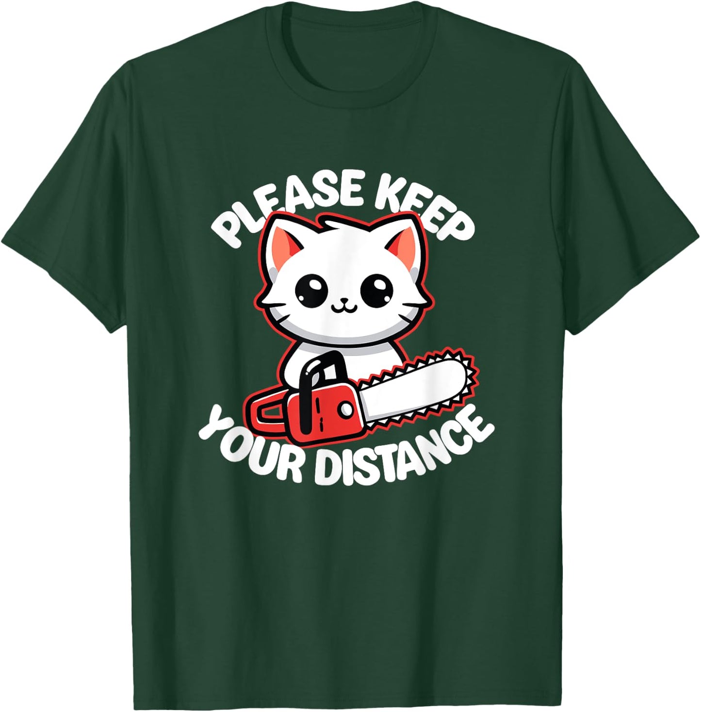 Please Keep Your Distance - Funny Cat With Chainsaw Men Women T-Shirt - T-Shirt | Forest