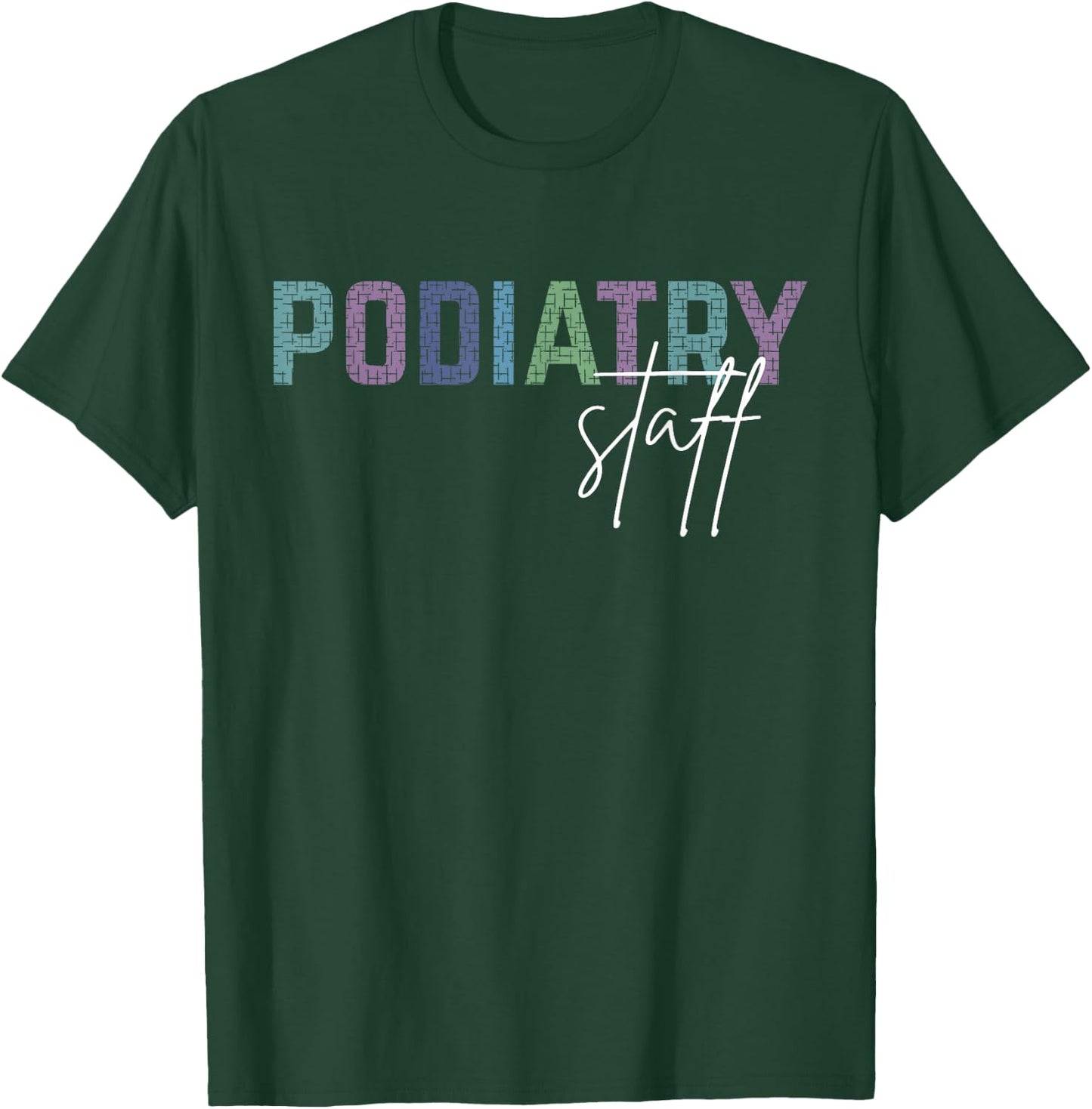 Podiatry Staff Crews Medical Assistant Nurse Podiatrist T-Shirt - T-Shirt | Forest