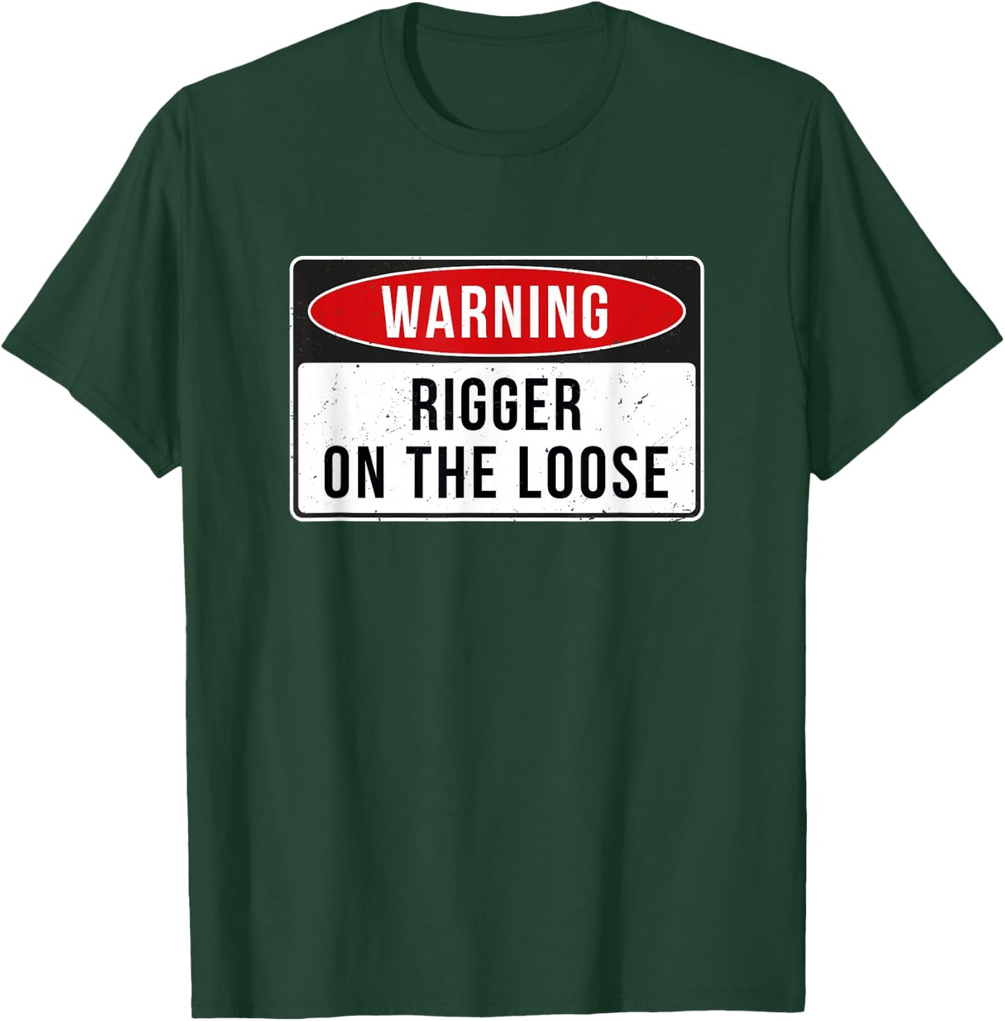 Warning Sign - Rigger On The Loose Funny Job Quote T-Shirt - T-Shirt | Forest