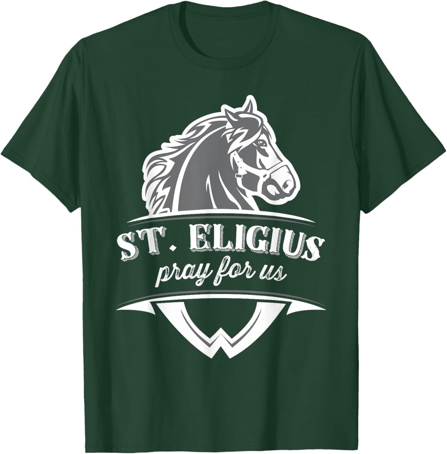 St Eligius Patron Saint of Horses Catholic Pray T-Shirt - T-Shirt | Forest