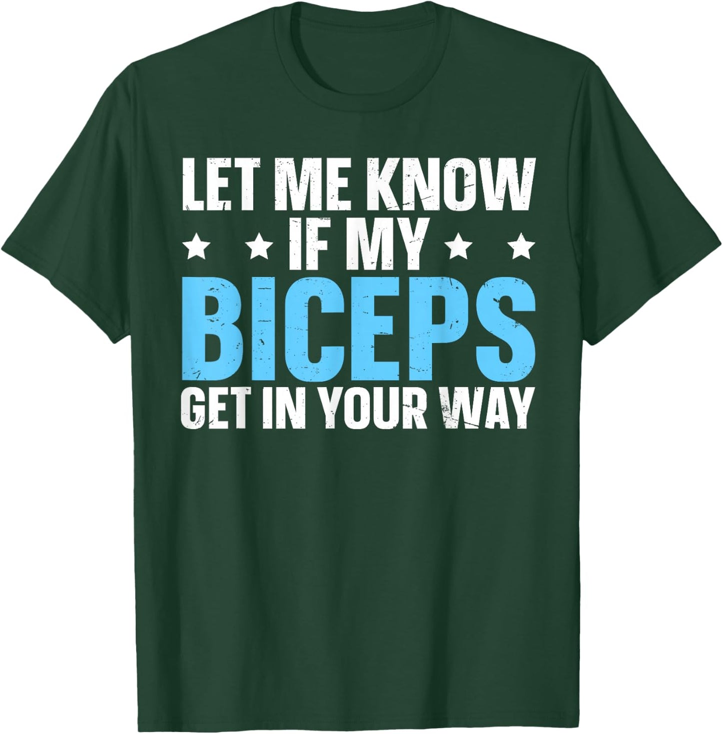 Let Me Know If My Biceps Get In Your Way T-Shirt - T-Shirt | Forest