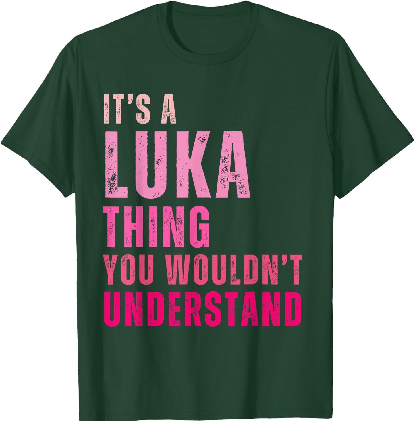 It's A Luka Thing You Wouldn't Understand Luka T-Shirt - T-Shirt | Forest
