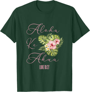 Aloha Ke Akua Christian Hawaiian Hibiscus Flowers Floral T-Shirt - T-Shirt | Forest