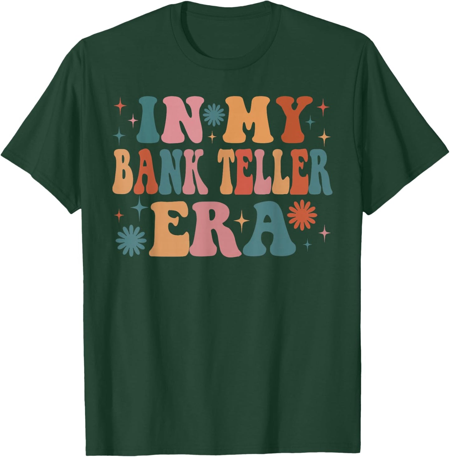 In My Bank Teller Era Funny Women Christmas Presents T-Shirt - T-Shirt | Forest