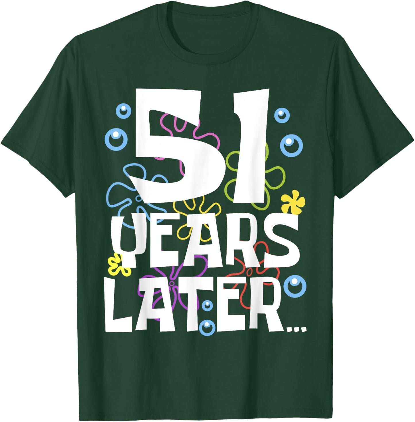 51 YEARS LATER 51 year Old Birthday Gifts Men Women Funny T-Shirt - T-Shirt | Forest