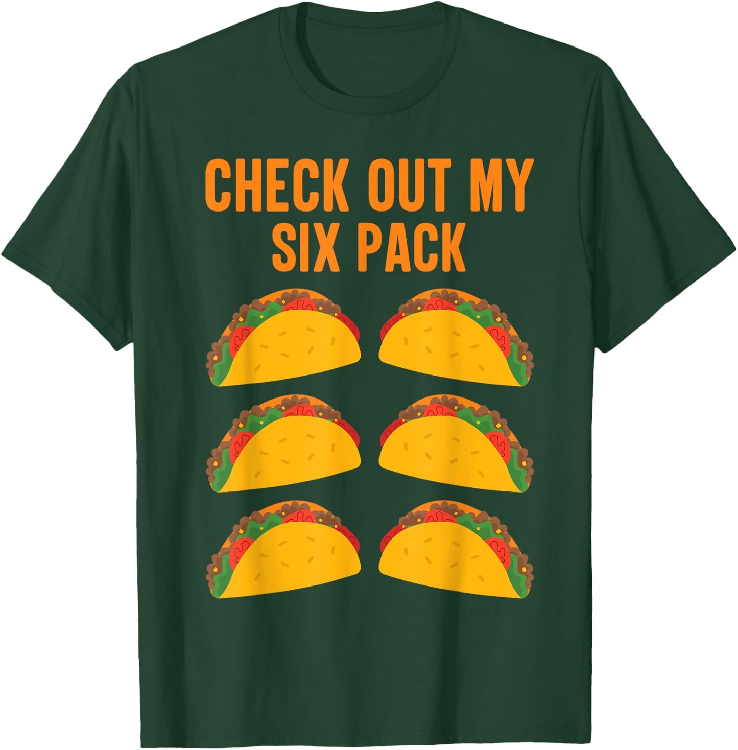 Funny Taco Lover "Check Out My Six Pack" Men and Women T-Shirt - T-Shirt | Forest