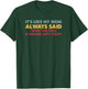 It's Like My Mom Always Said What The Fuck Is Wrong With You T-Shirt - T-Shirt | Forest