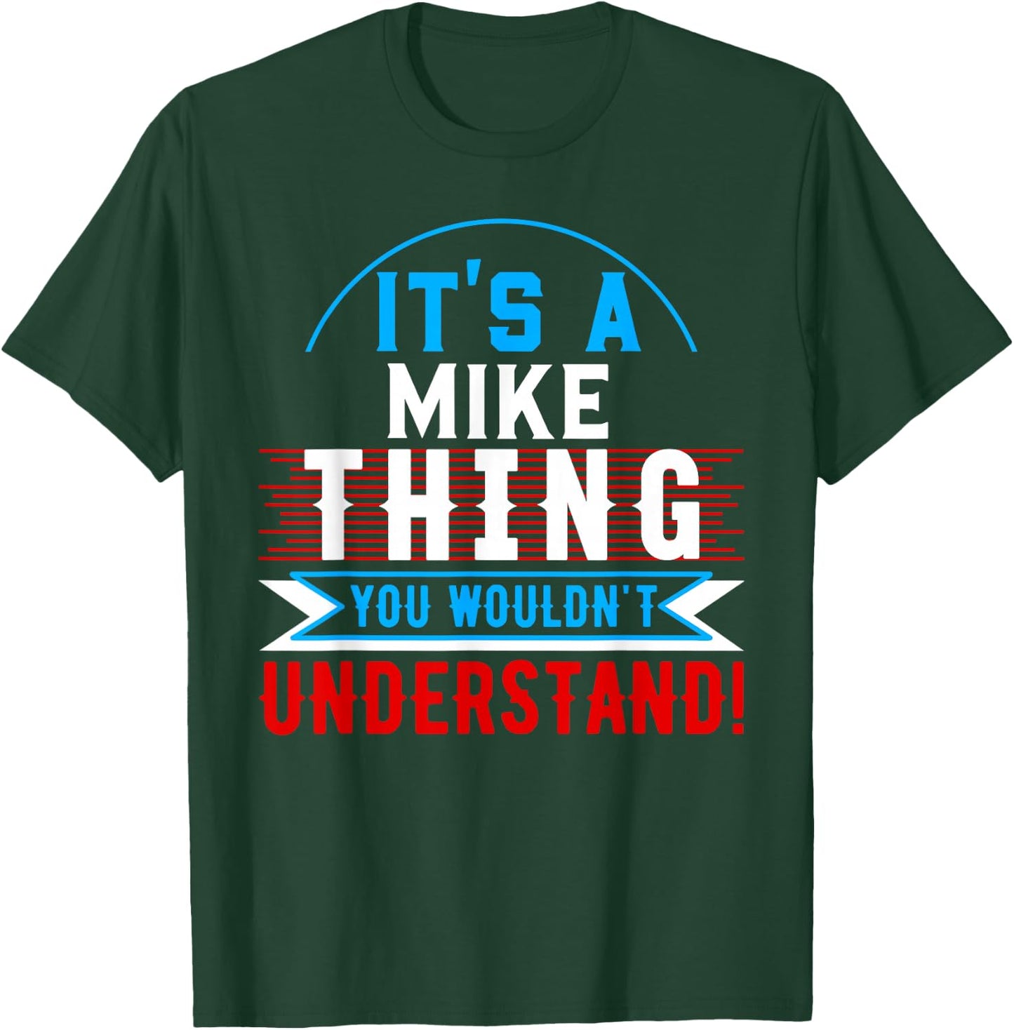 It's A MIKE Thing You Wouldn't Understand MIKE T-Shirt - T-Shirt | Forest