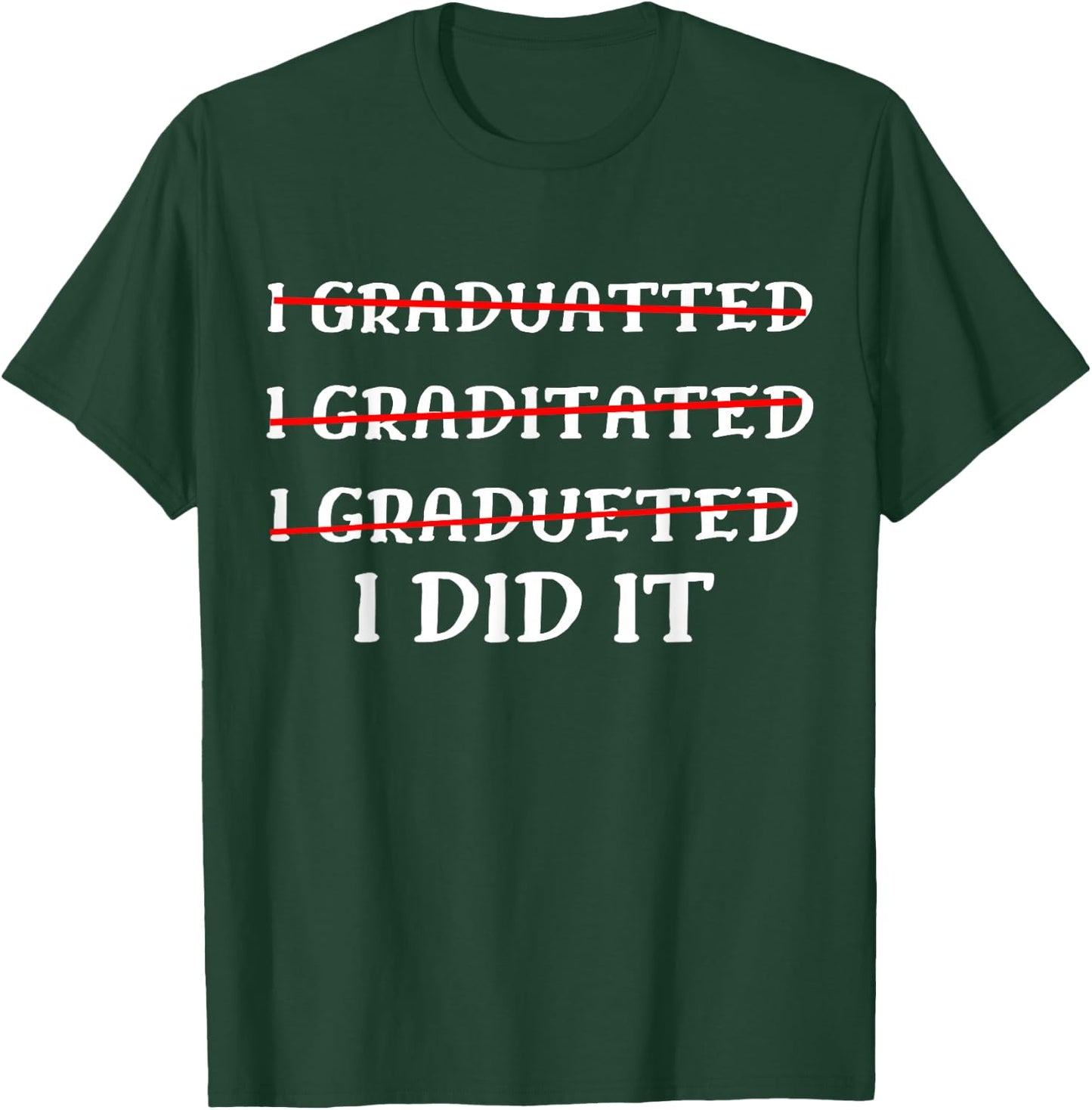I Did It Graduation Funny 2026 Graduate T-Shirt - T-Shirt | Forest