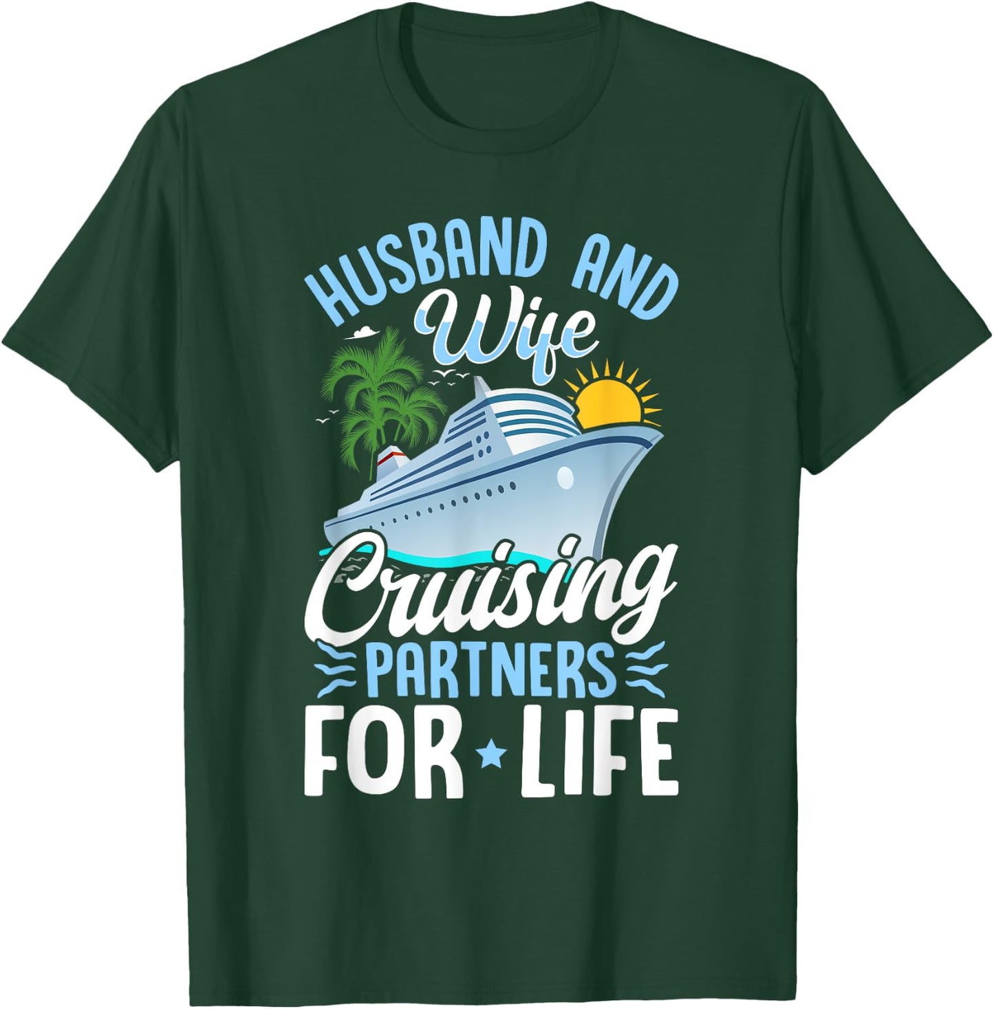 Husband and Wife Cruising Partners for Life Couple Cruise T-Shirt - T-Shirt | Forest