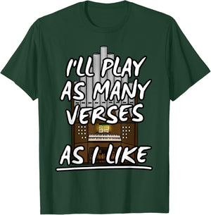 I'll Play As Many Verses As I Like Church Organist Musicians T-Shirt - T-Shirt | Forest