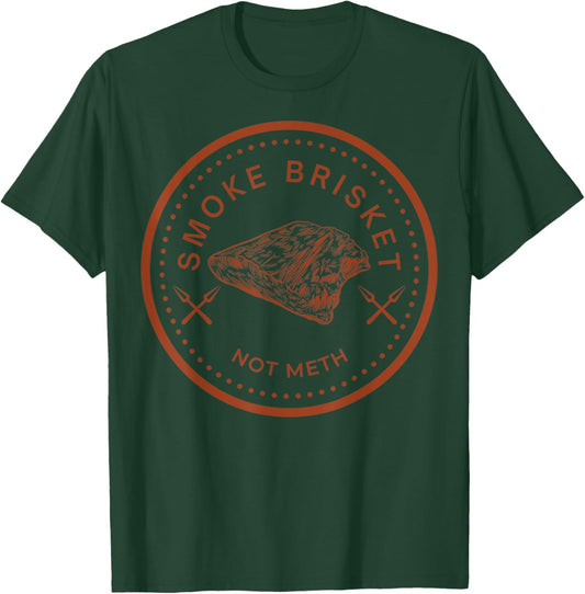 Smoke Brisket Not Meth Funny Retro BBQ Smoking Meat Lover T-Shirt - T-Shirt | Forest