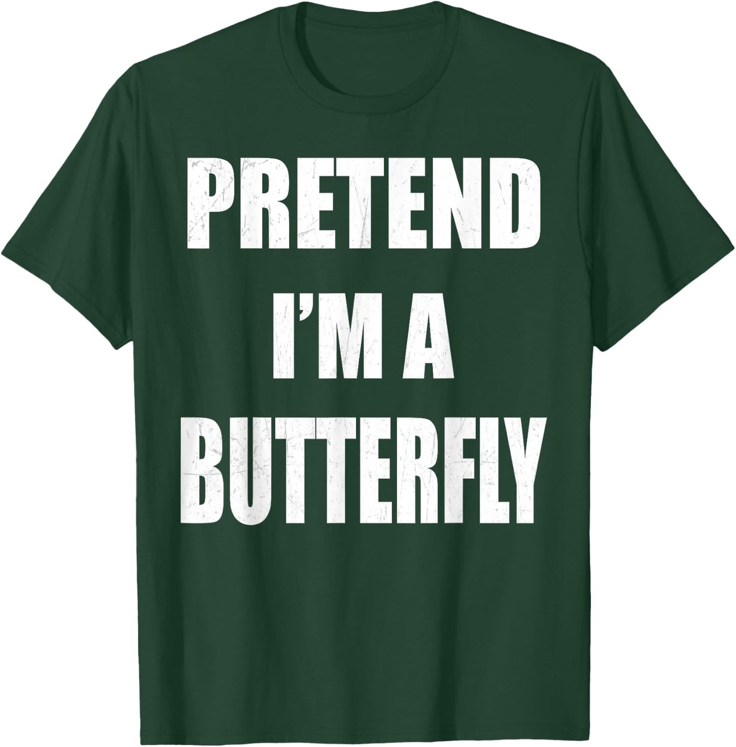 Pretend I'm A Butterfly Lazy Easy Last Minute Costume T-Shirt - T-Shirt | Forest