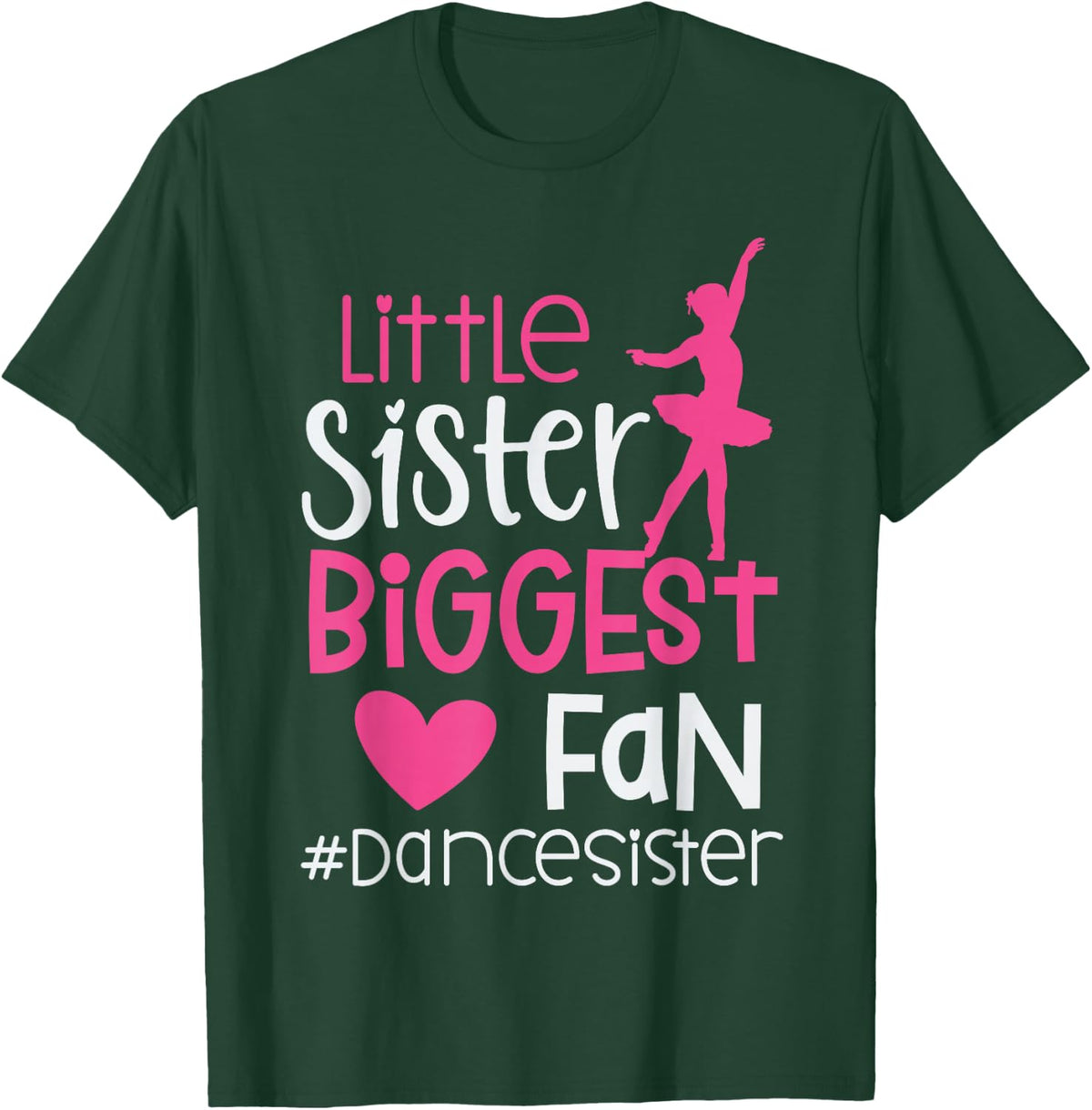 Little Sister Biggest Fan Dance Sister of A Dancer Dancing T-Shirt - T-Shirt | Forest