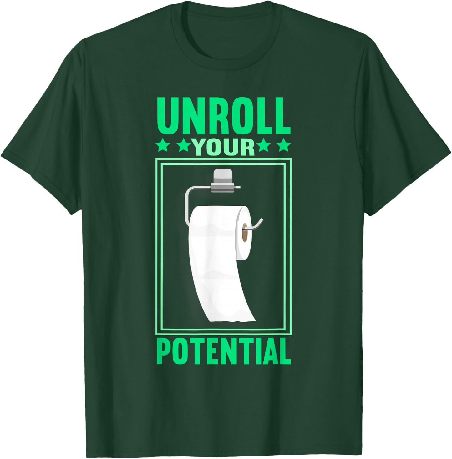 Funny Toilet Paper Unroll Your Potential Toilet Paper T-Shirt - T-Shirt | Forest