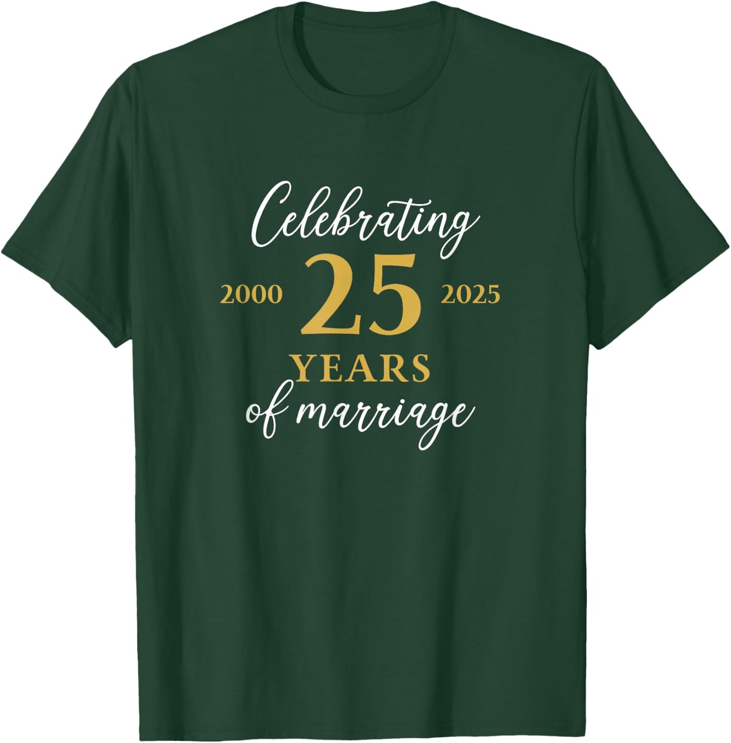 Funny 25 Years of Marriage 2000 25th Wedding Anniversary T-Shirt - T-Shirt | Forest