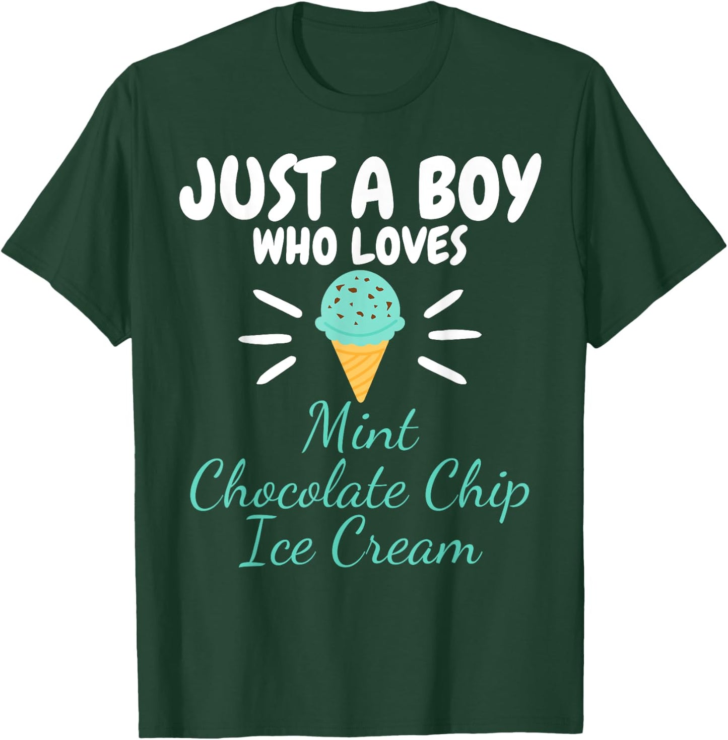 Just a Boy Who Loves Mint Chocolate Chip Ice Cream Lover T-Shirt - T-Shirt | Forest