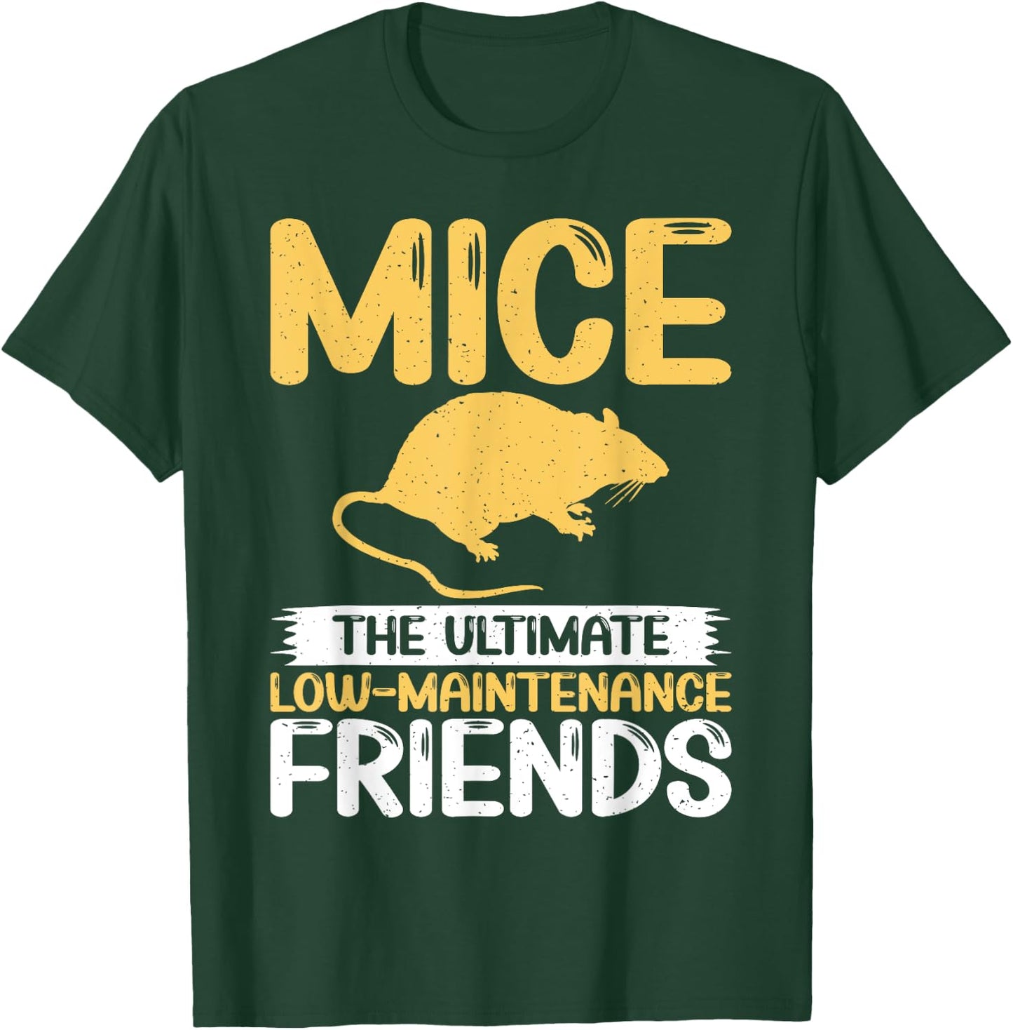 Mice The Ultimate Low-Maintenance Friends Mouse T-Shirt - T-Shirt | Forest