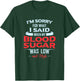 Diabetic Type 1 2 I'm Sorry What I Said My Blood Sugar Low T-Shirt - T-Shirt | Forest