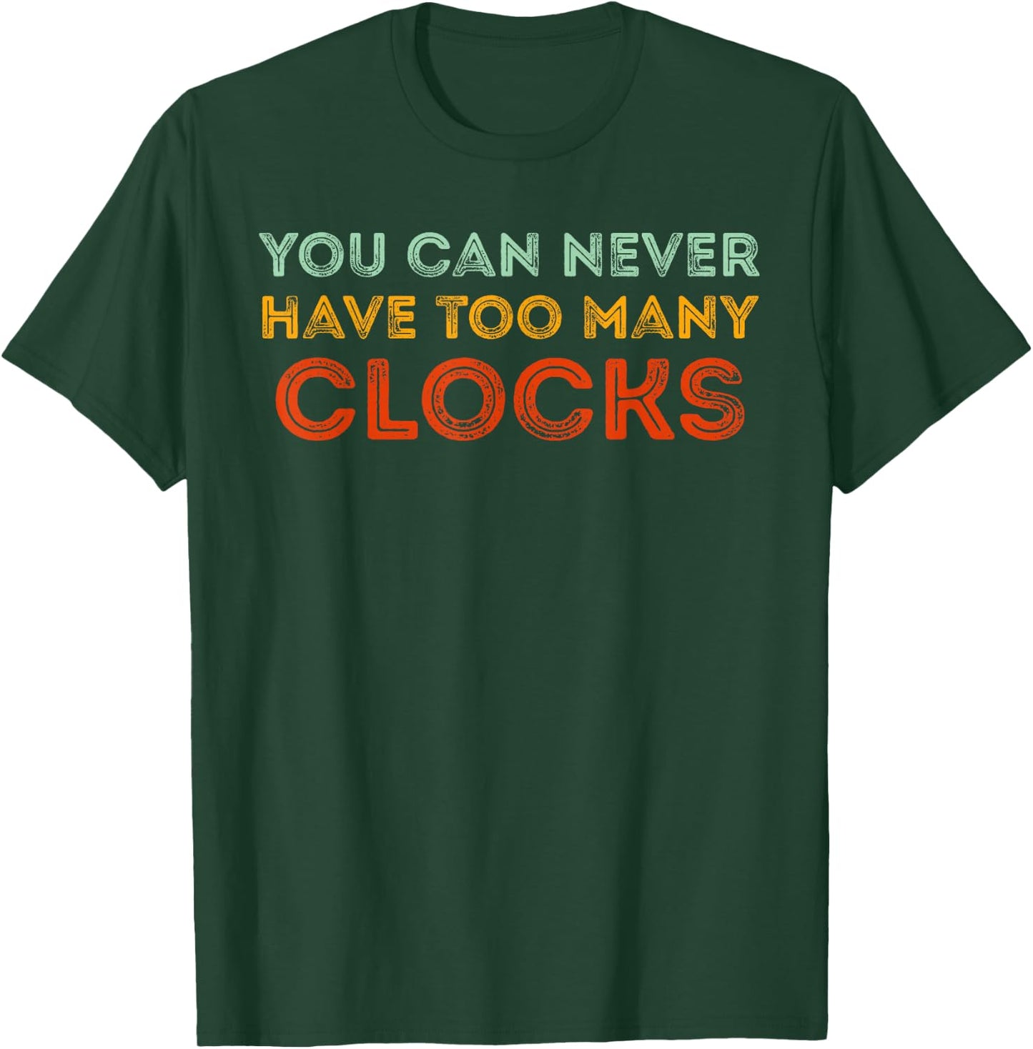 Clocks Collector Funny T-Shirt - T-Shirt | Forest