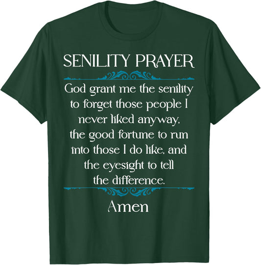 Senility Prayer Funny Gag Prayer Senior Citizen Old Person T-Shirt - T-Shirt | Forest