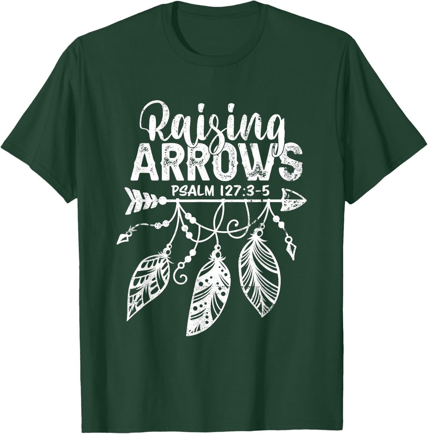 Raising Arrows Christian Mom Dad Religious Psalm 127 Verse T-Shirt - T-Shirt | Forest