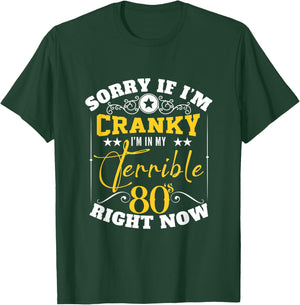 Sorry If I Am Cranky I'm In My Terrible 80's Right Now Funny T-Shirt - T-Shirt | Forest