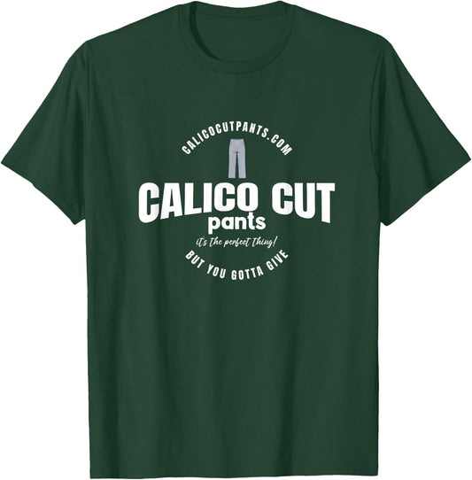 Calico Cut Pants - I Think You Should Leave T-Shirt - T-Shirt | Forest